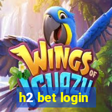 h2 bet login